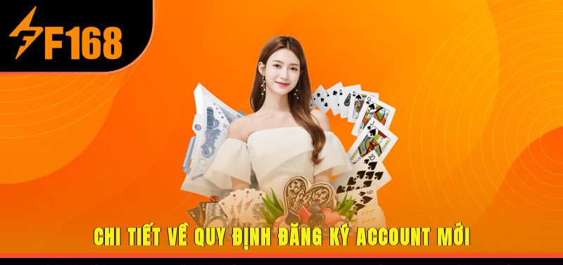 Chi tiết về quy định đăng ký account mới